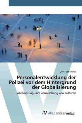 Personalentwicklung der Polizei vor dem Hintergrund der Globalisierung 