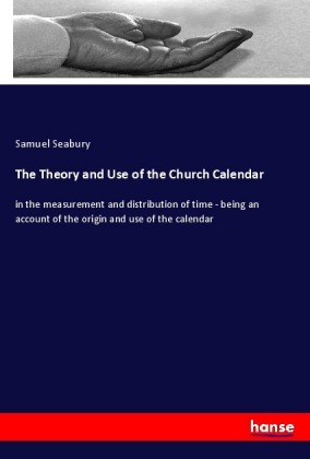 The Theory and Use of the Church Calendar 