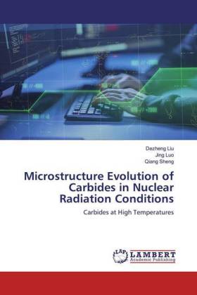 Microstructure Evolution of Carbides in Nuclear Radiation Conditions 
