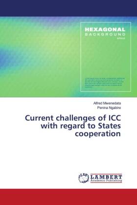 Current challenges of ICC with regard to States cooperation 