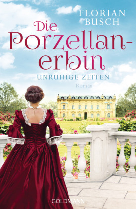 Die Porzellan-Erbin - Unruhige Zeiten 