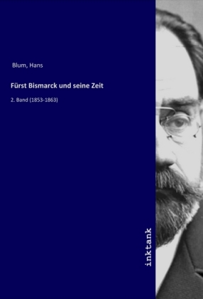 Fürst Bismarck und seine Zeit 