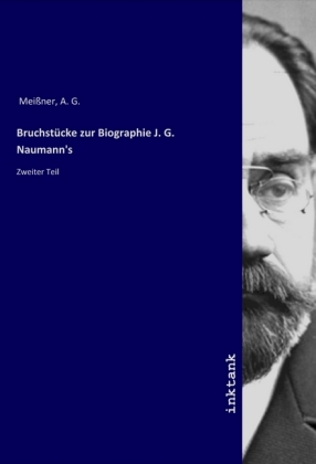 Bruchstücke zur Biographie J. G. Naumann's 