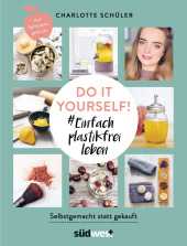 Do it yourself! # Einfach plastikfrei leben: Selbstgemacht statt gekauft Cover