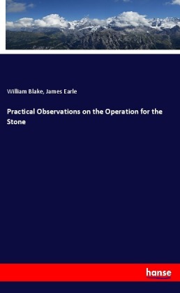 Practical Observations on the Operation for the Stone 