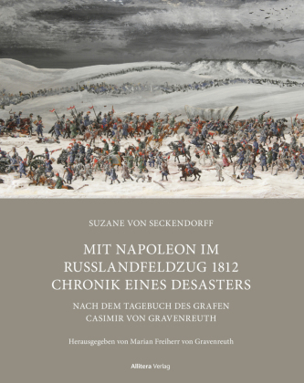 Mit Napoleon im Russlandfeldzug 1812. Chronik eines Desasters 
