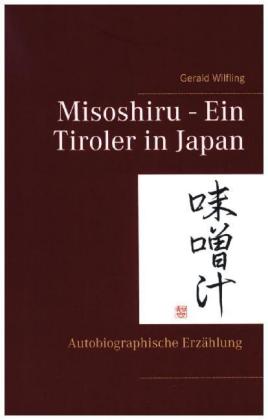 Misoshiru - Ein Tiroler in Japan 