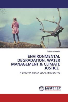 ENVIRONMENTAL DEGRADATION, WATER MANAGEMENT & CLIMATE JUSTICE 
