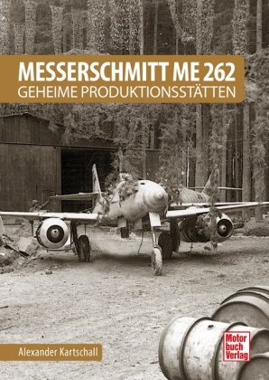 Messerschmitt Me 262 - Geheime Produktionsstätten 