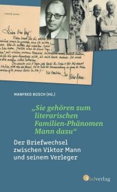 "Sie gehören zum literarischen Familien-Phänomen Mann dazu": Der Briefwechsel zwischen Viktor Mann und seinem Verleger.