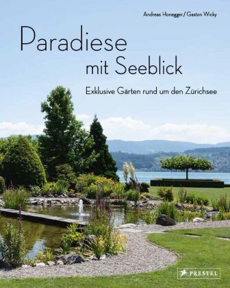 Paradiese mit Seeblick. Exklusive Gärten rund um den Zürichsee