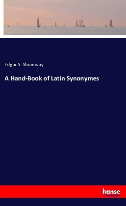 A Hand-Book of Latin Synonymes 