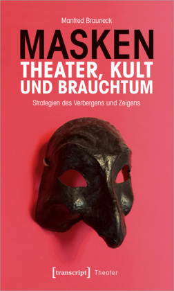 Masken - Theater, Kult und Brauchtum