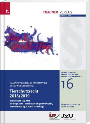 Tierschutzrecht 2018/2019, Schriftenreihe Umweltrecht und Umwelttechnikrecht Band 16 