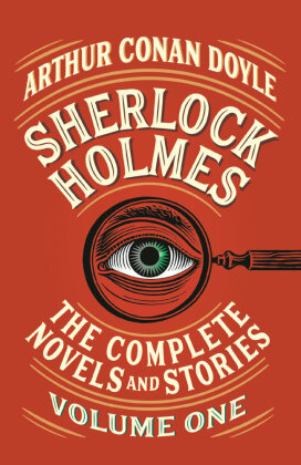 Sherlock Holmes: The Complete Novels and Stories 