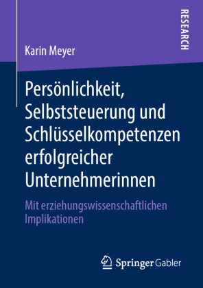 Persönlichkeit, Selbststeuerung und Schlüsselkompetenzen erfolgreicher Unternehmerinnen 