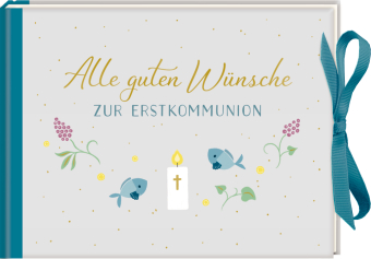 Alle guten Wünsche zur Erstkommunion (Geschenkbuch)