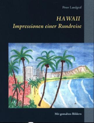 Hawaii Impressionen einer Rundreise 