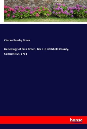 Genealogy of Ezra Green, Born in Litchfield County, Connecticut, 1754 