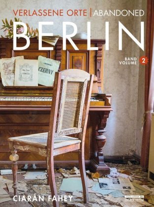 Verlassene Orte / Abandoned Berlin