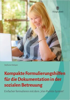 Kompakte Formulierungshilfen für die Dokumentation in der sozialen Betreuung