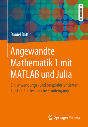 Angewandte Mathematik 1 mit MATLAB und Julia 