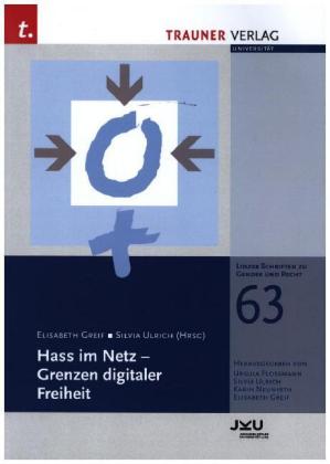Hass im Netz - Grenzen digitaler Freiheit, Linzer Schriften zu Gender und Recht, Band 63 