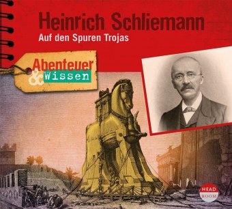 Abenteuer & Wissen: Heinrich Schliemann, 1 Audio-CD