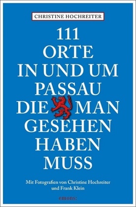 111 Orte in und um Passau, die man gesehen haben muss 