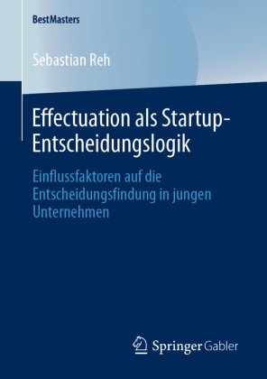 Effectuation als Startup-Entscheidungslogik 