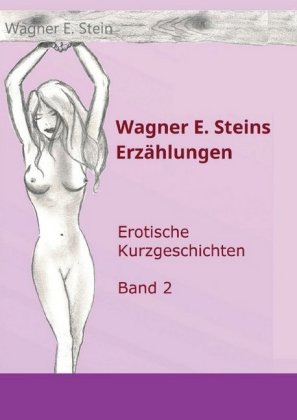Wagner E. Steins Erzählungen II 