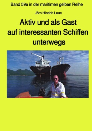 Als Gast aus interessanten Schiffen unterwegs - Band 59e Teil 2 in der maritimen gelben Reihe bei Jürgen Ruszkowski 