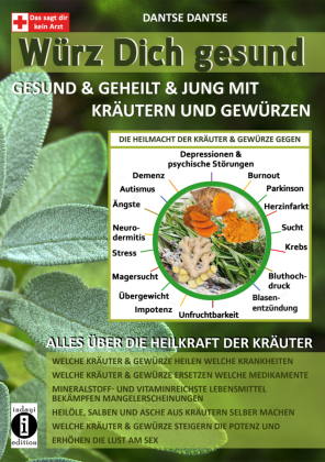 Würz Dich gesund - gesund & geheilt & jung mit Kräutern und Gewürzen 