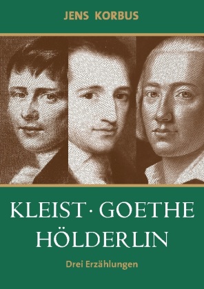 Kleist, Goethe, Hölderlin 