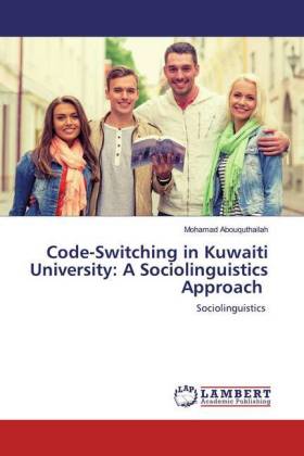 Code-Switching in Kuwaiti University: A Sociolinguistics Approach 