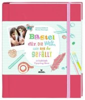 Bastel dir die Welt, wie sie dir gefällt Cover