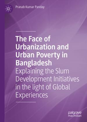 The Face of Urbanization and Urban Poverty in Bangladesh 