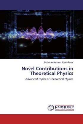 Novel Contributions in Theoretical Physics 