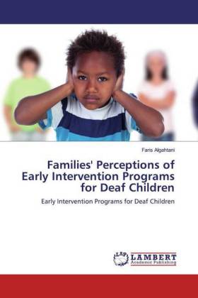 Families' Perceptions of Early Intervention Programs for Deaf Children 