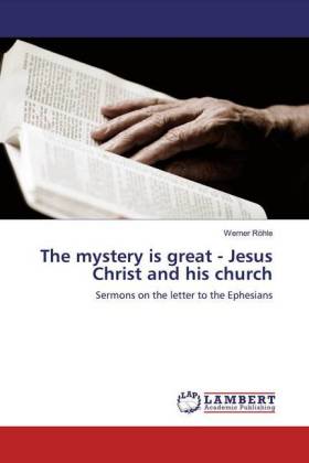 The mystery is great - Jesus Christ and his church 