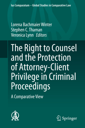 The Right to Counsel and the Protection of Attorney-Client Privilege in Criminal Proceedings 