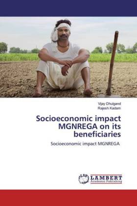 Socioeconomic impact MGNREGA on its beneficiaries 
