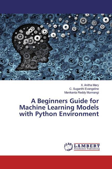 A Beginners Guide for Machine Learning Models with Python Environment ...