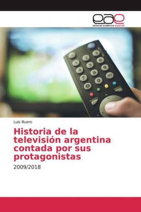 Historia de la televisión argentina contada por sus protagonistas 