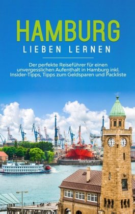 Hamburg lieben lernen: Der perfekte Reiseführer für einen unvergesslichen Aufenthalt in Hamburg inkl. Insider-Tipps, Tip 