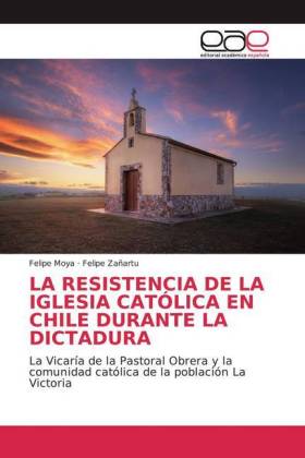 LA RESISTENCIA DE LA IGLESIA CATÓLICA EN CHILE DURANTE LA DICTADURA 