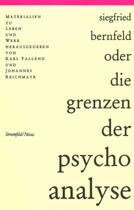 Siegfried Bernfeld oder die Grenzen der Psychoanalyse 