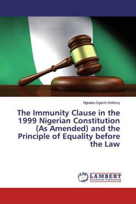 The Immunity Clause in the 1999 Nigerian Constitution (As Amended) and the Principle of Equality before the Law 