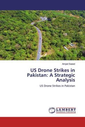 US Drone Strikes in Pakistan: A Strategic Analysis 