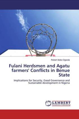 Fulani Herdsmen and Agatu farmers' Conflicts in Benue State 